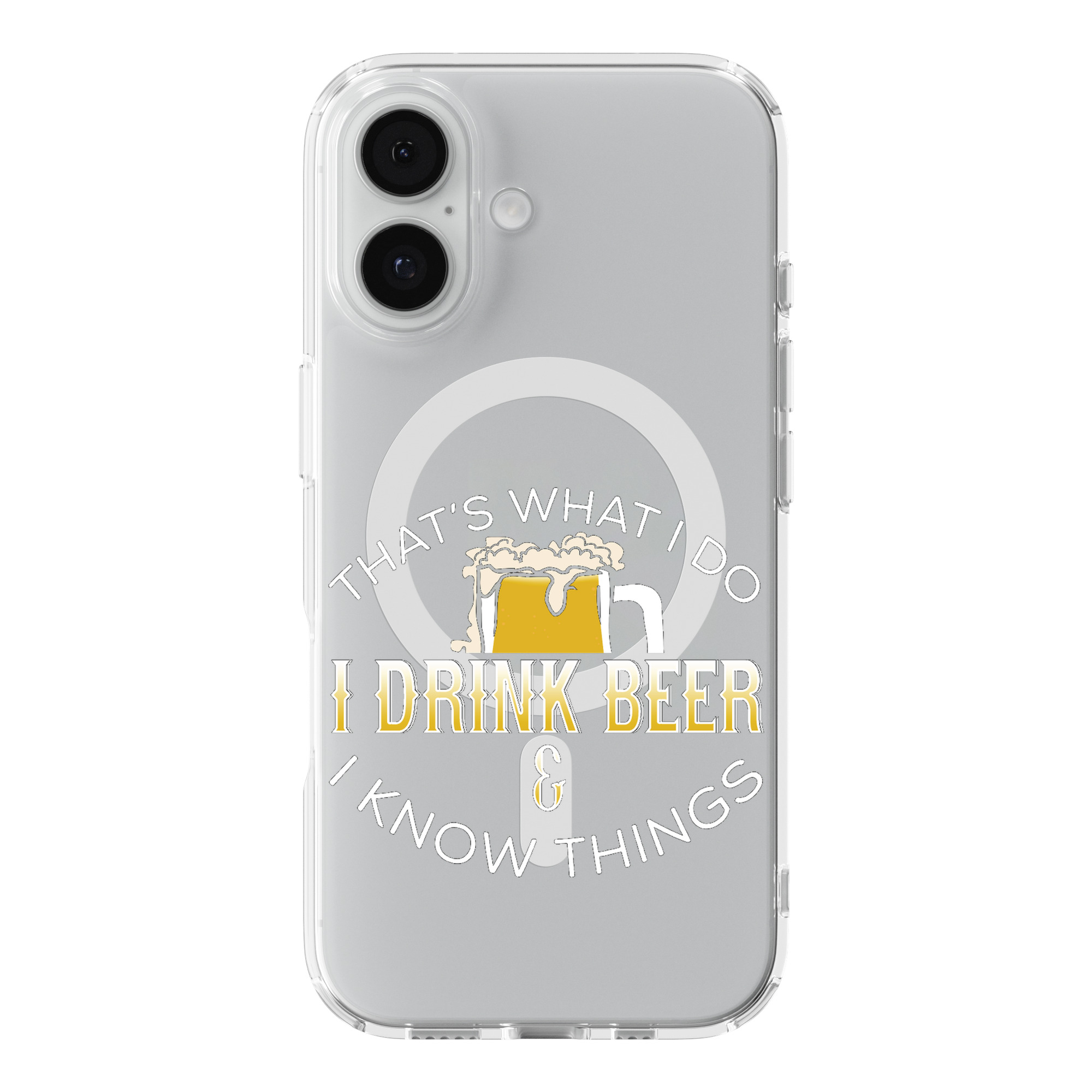 DistinctInk I Drink Beer & I Know Things Black Clear MagSafe Case iPhone 18/17
