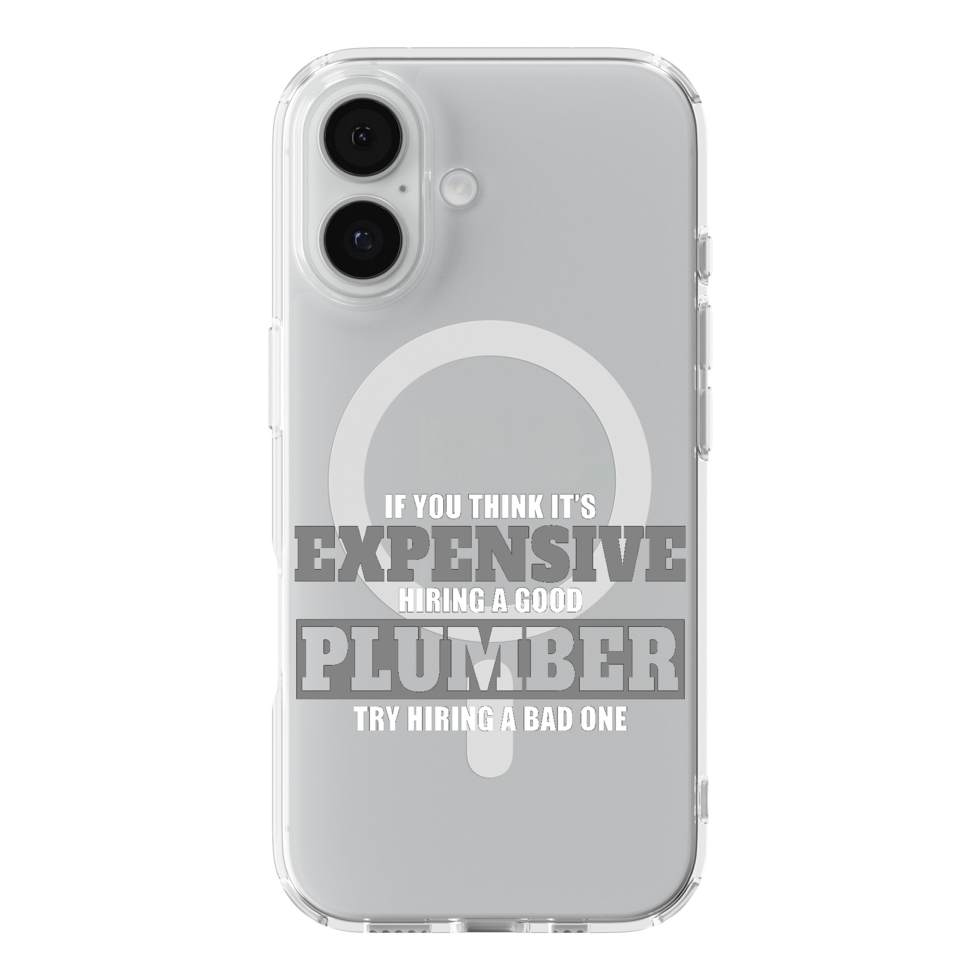 DistinctInk If You Think Good Plumber is Expensive Clear MagSafe Case
