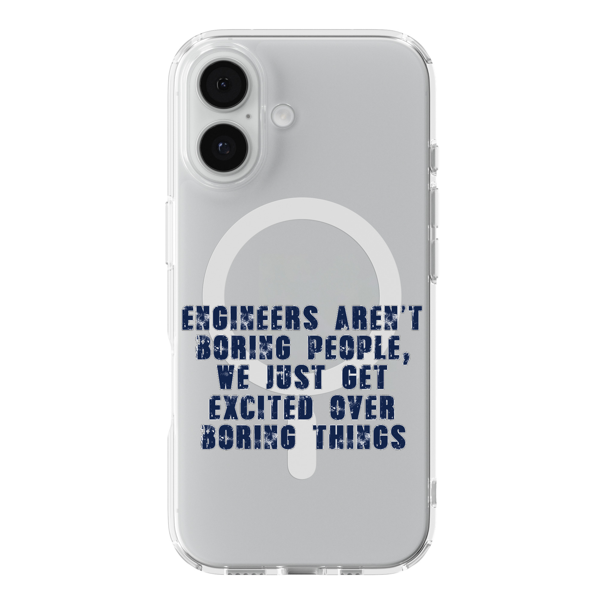 DistinctInk Engineers aren't Boring Excited Over Boring Things Clear MagSafe Cas