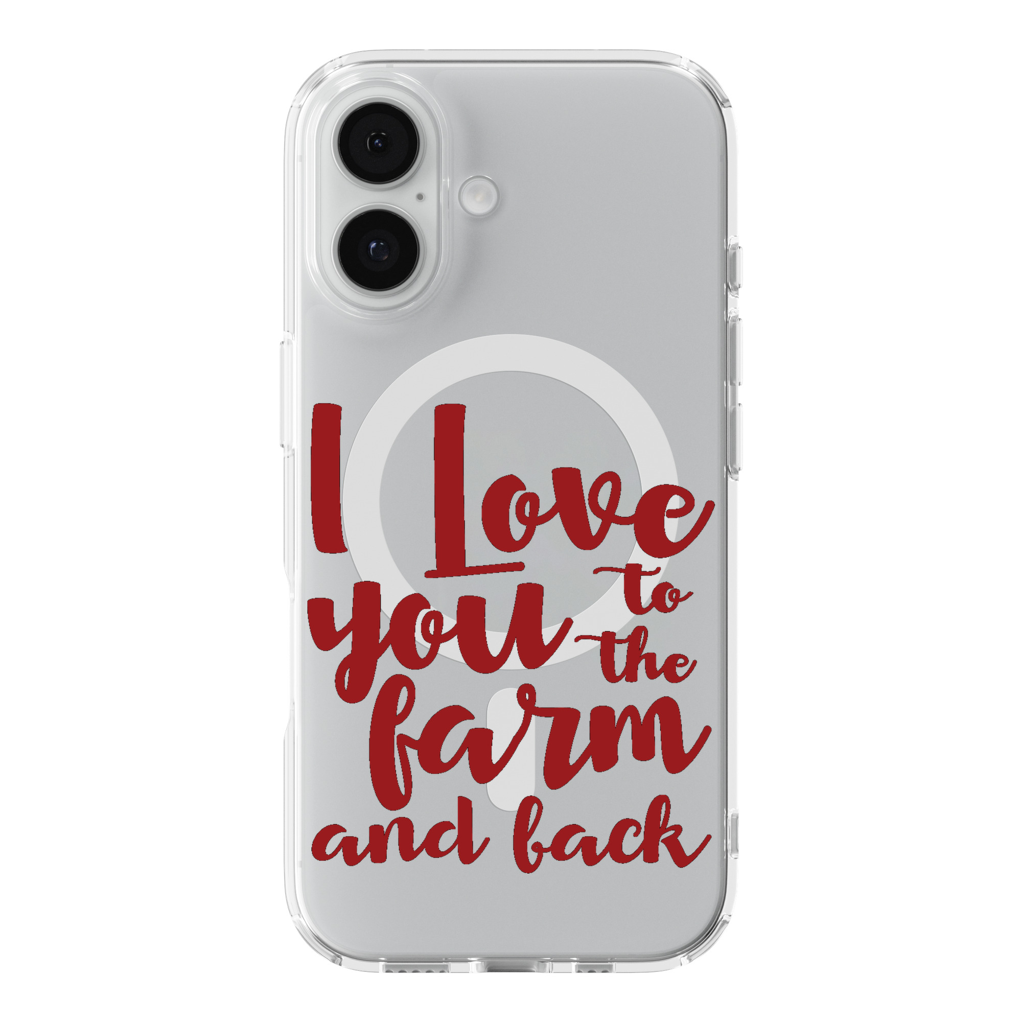 DistinctInk I Love You to The Farm and Back Clear MagSafe Case iPhone 18/17