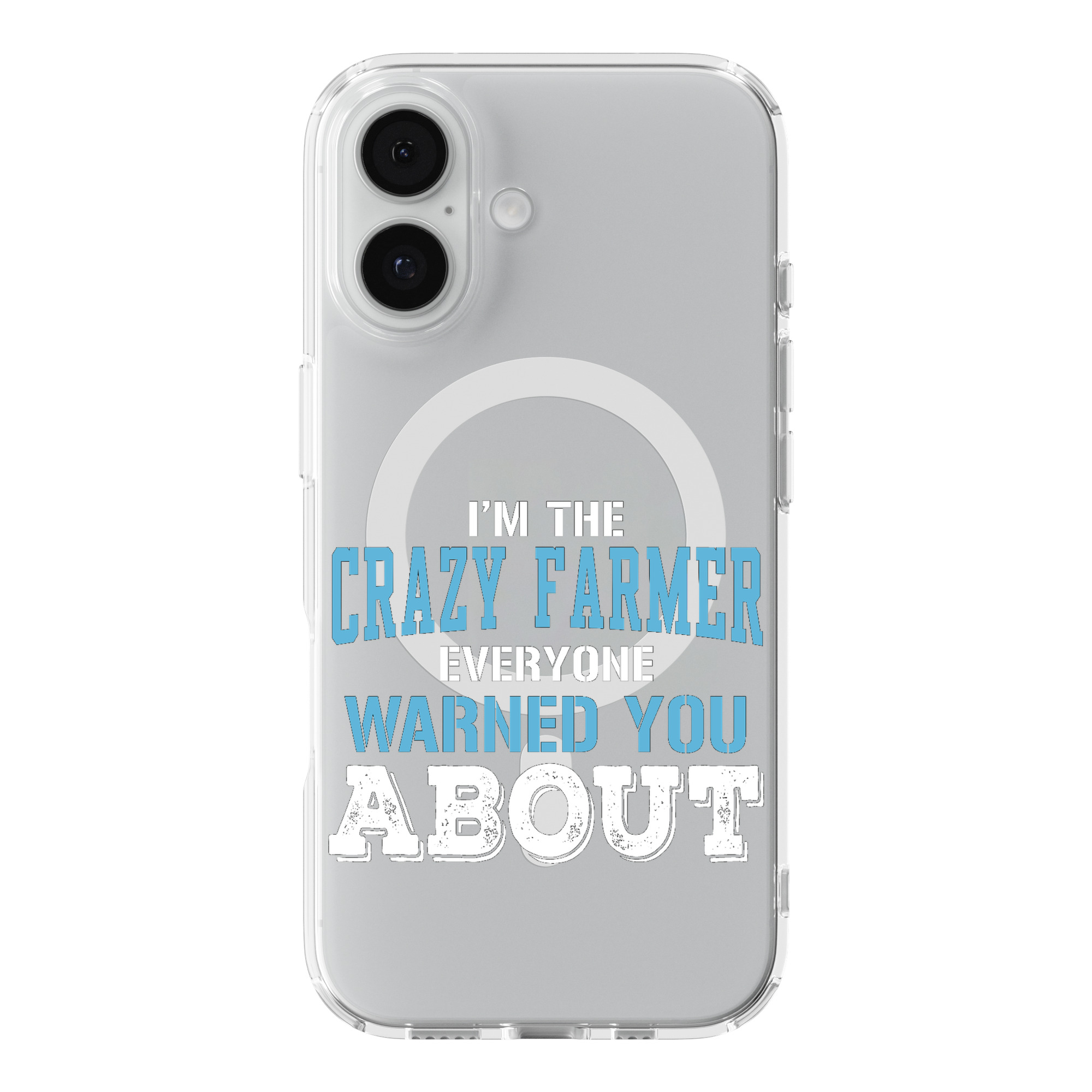 DistinctInk I'm The Crazy Famer Warned You About Clear MagSafe Case iPhone 18/17