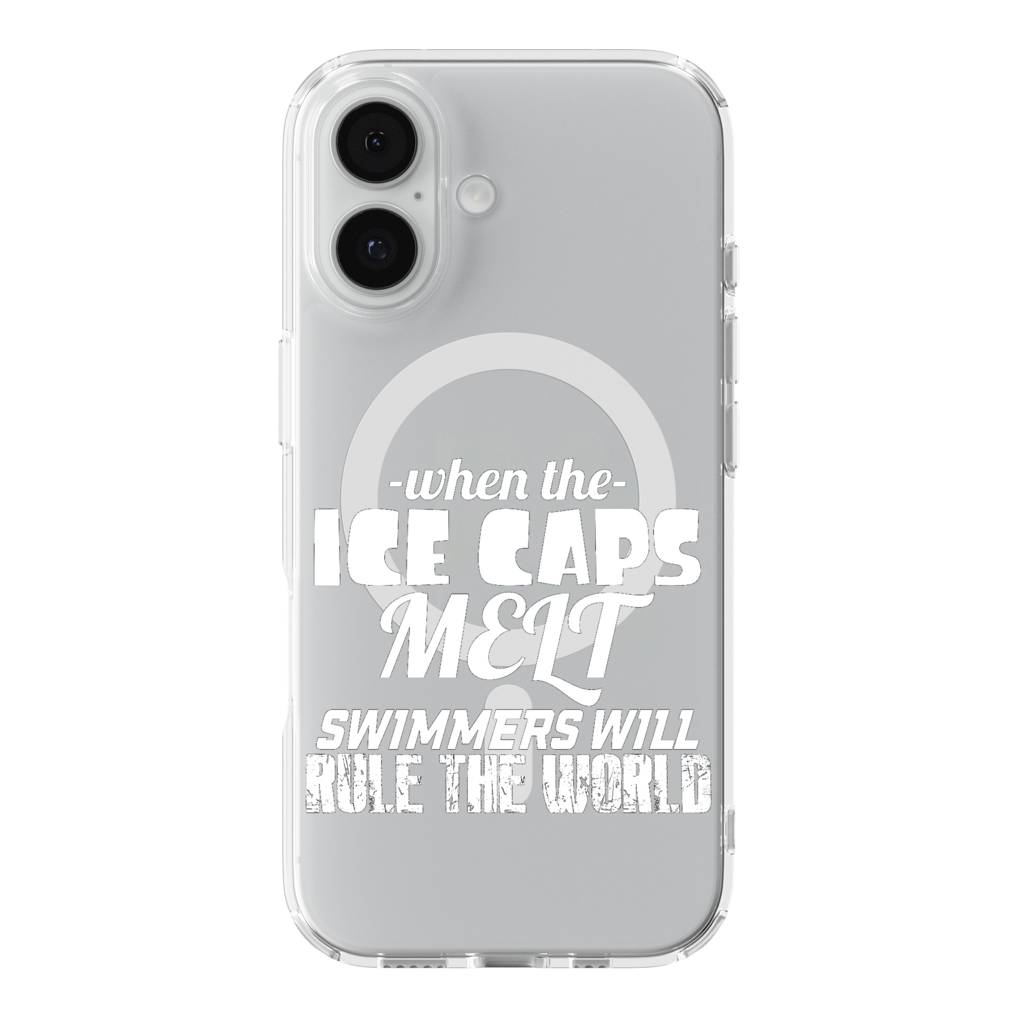 DistinctInk When Ice Caps Melt Swimmer Rule The World Clear MagSafe Case