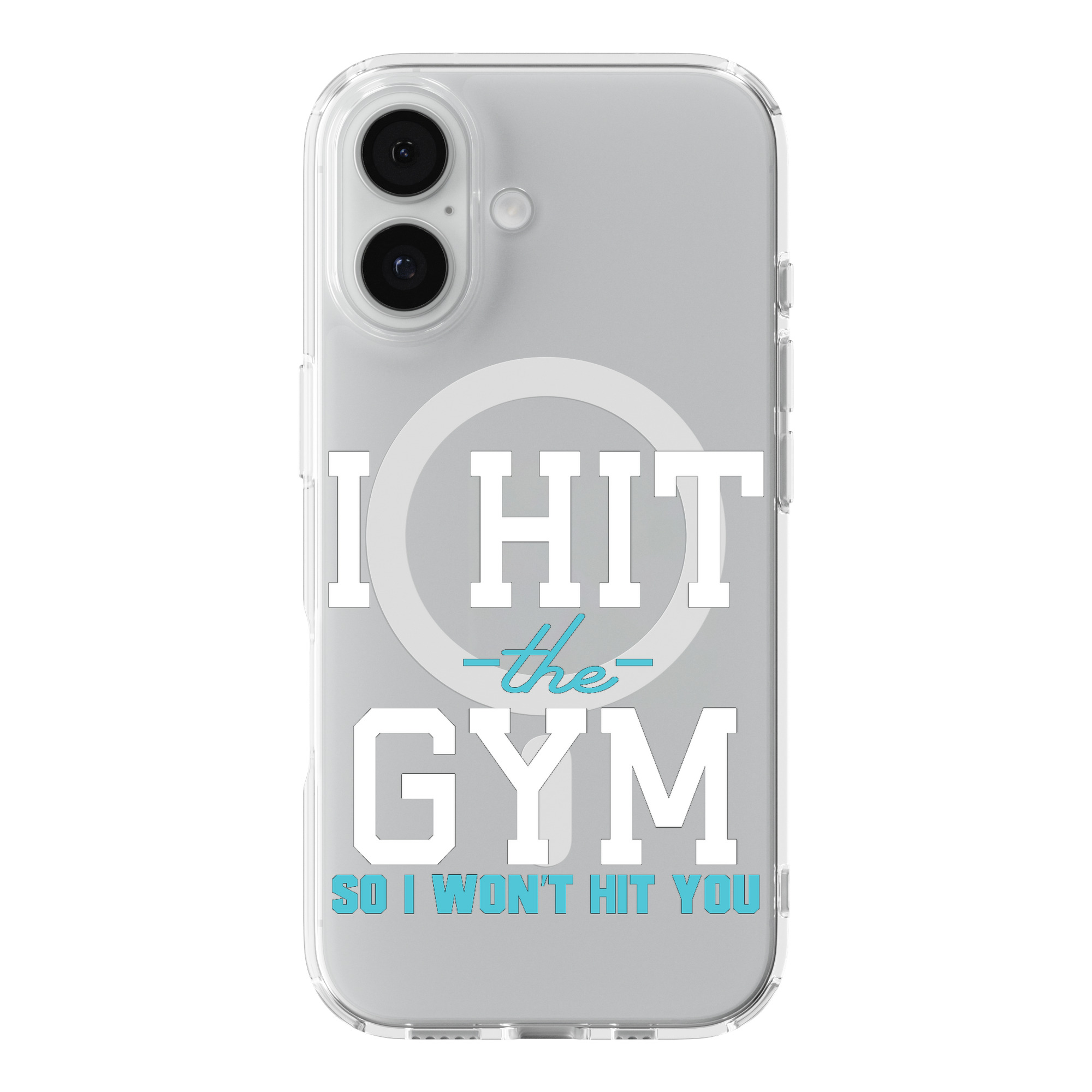 DistinctInk I Hit The Gym So I Won't Hit You Clear MagSafe Case iPhone 18/17
