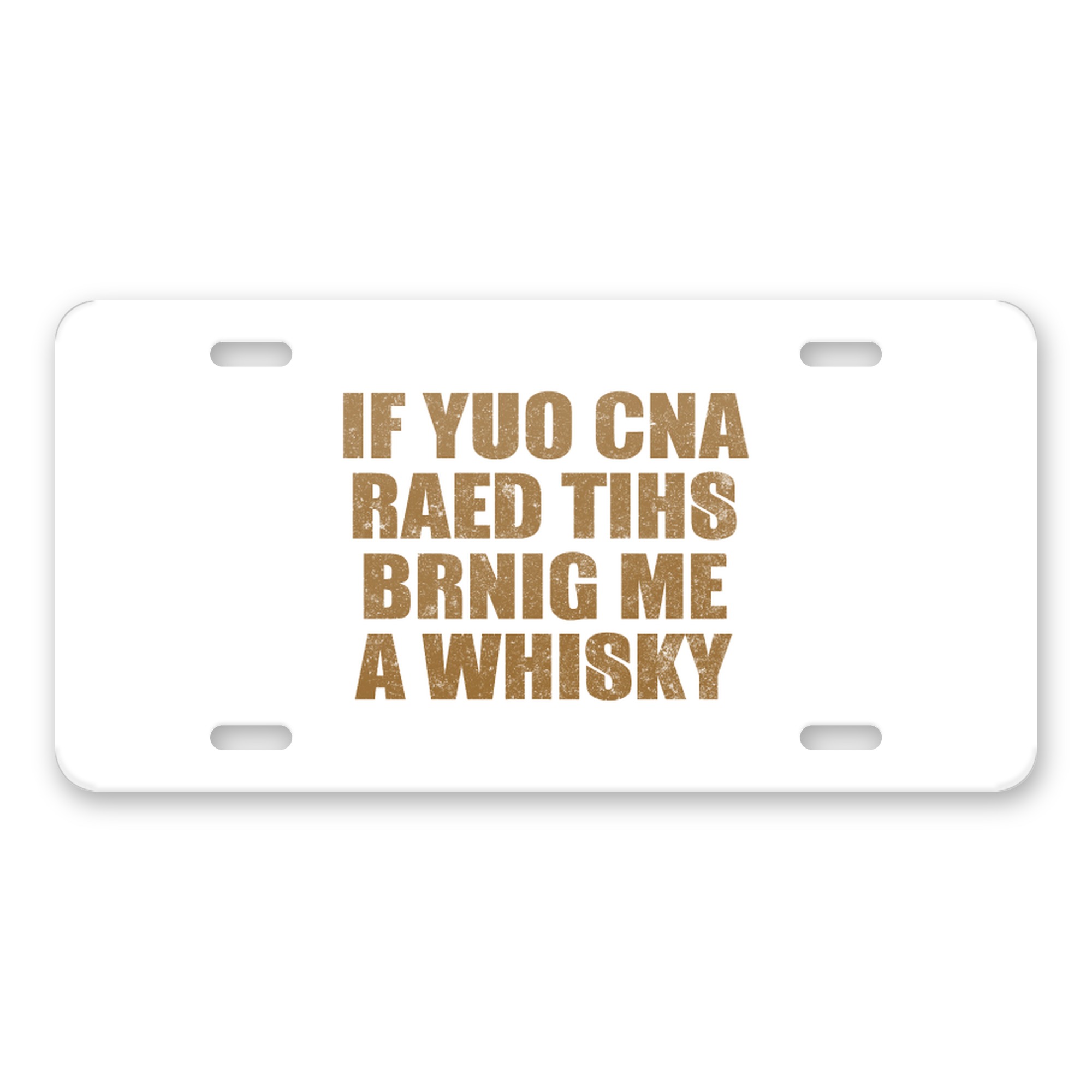 If You Can Read This Brink Me a Whiskey aluminum license plate — printed by hand at DistinctInk