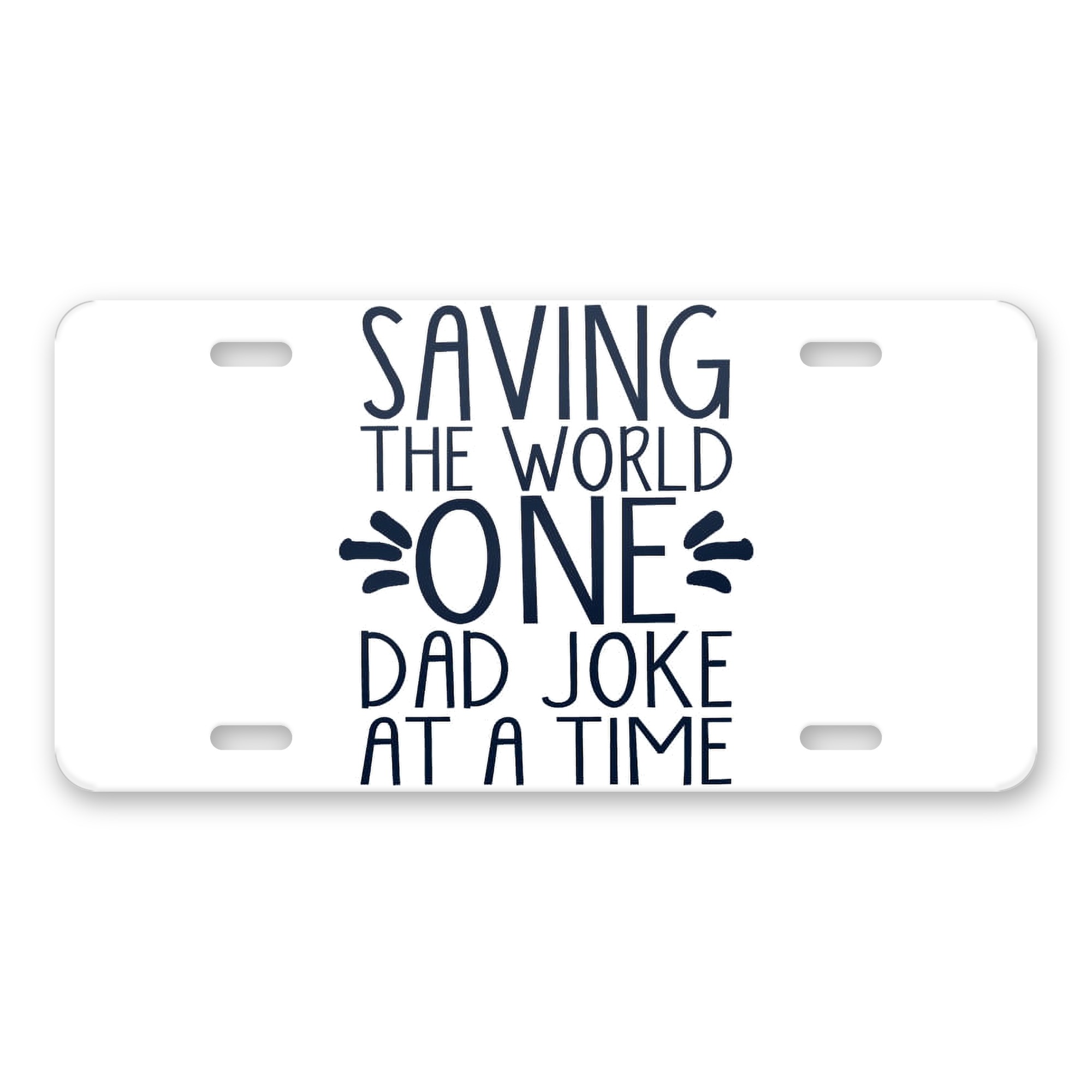Saving the World One Dad Joke at a Time aluminum license plate — printed by hand at DistinctInk