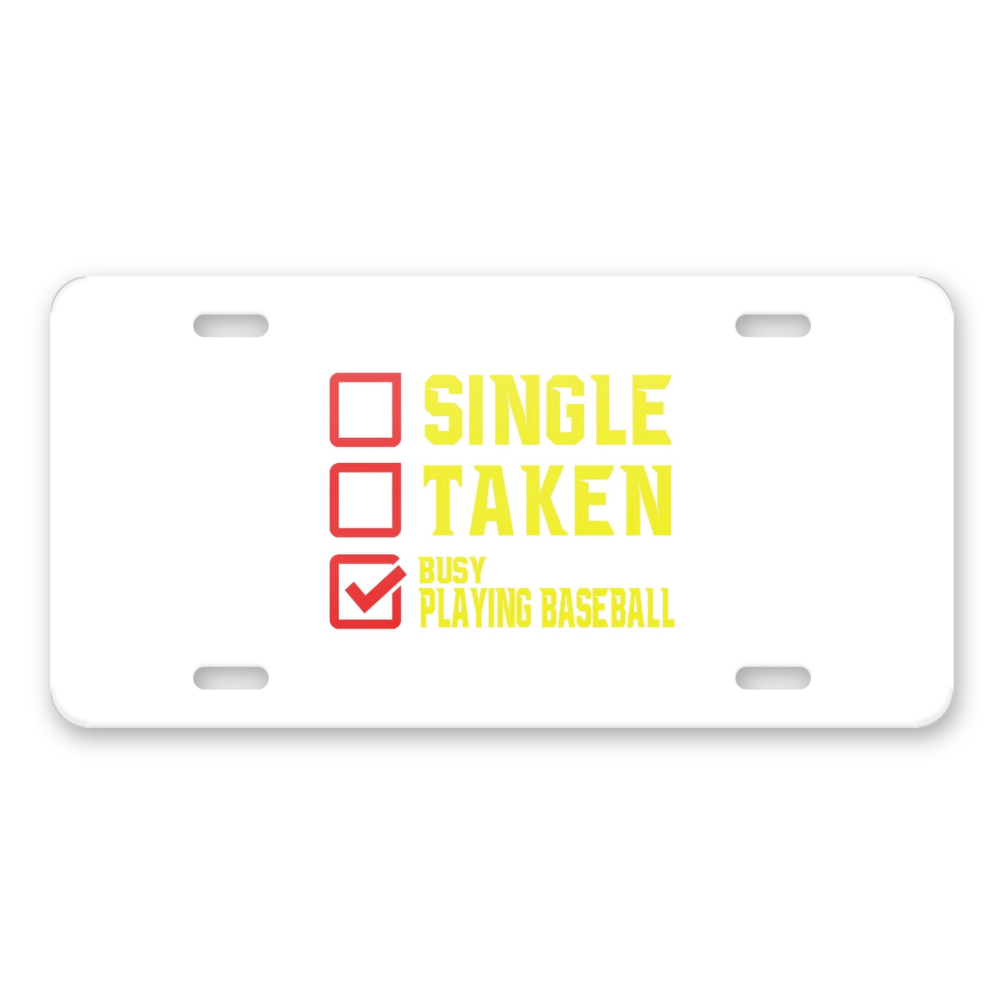 Single Taken Busy Playing Baseball aluminum license plate — printed by hand at DistinctInk