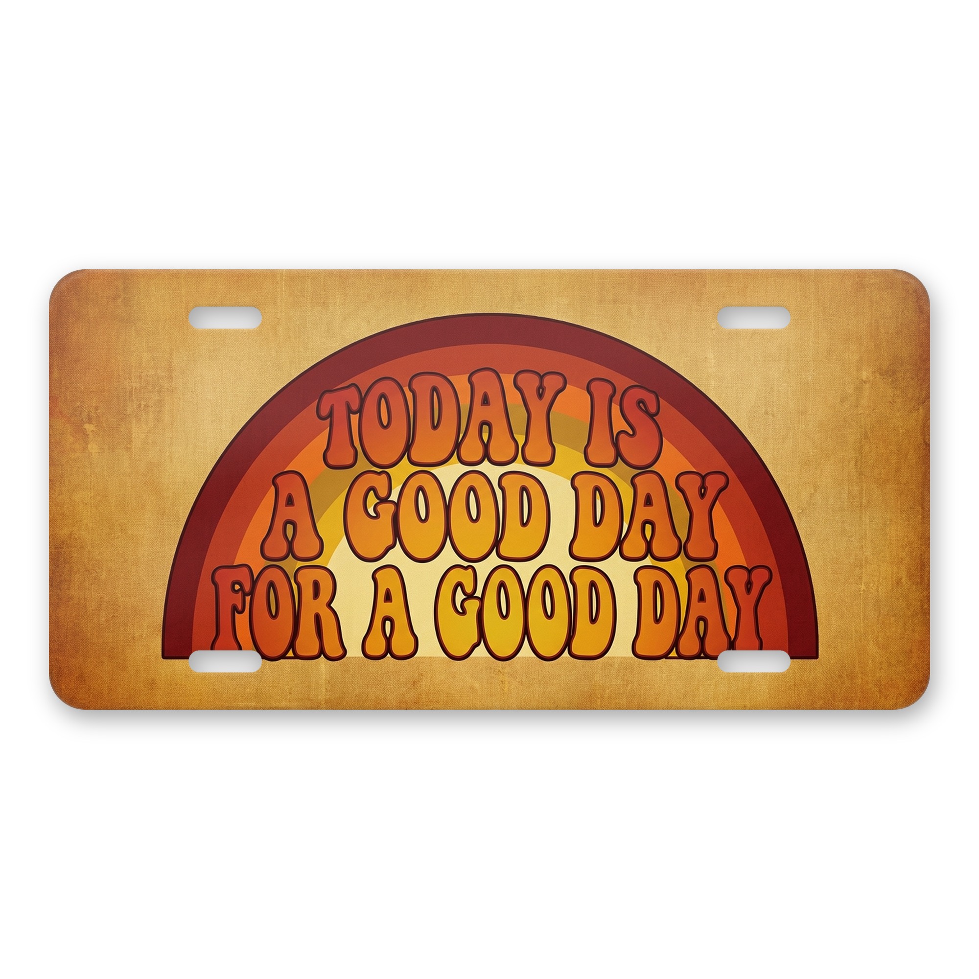 Today Is a Good Day for a Good Day — Retro Sunset aluminum license plate — printed by hand at DistinctInk