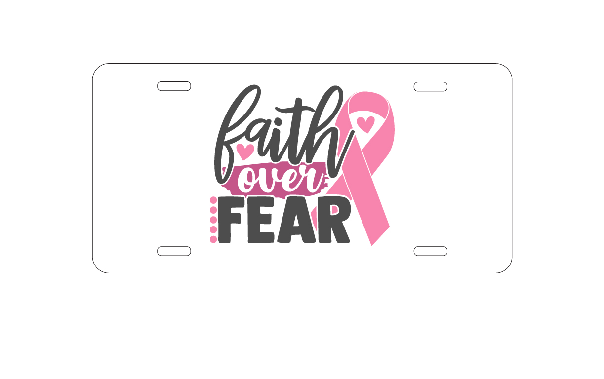 Pink Ribbon Cancer - Faith Over Fear aluminum license plate — printed by hand at DistinctInk