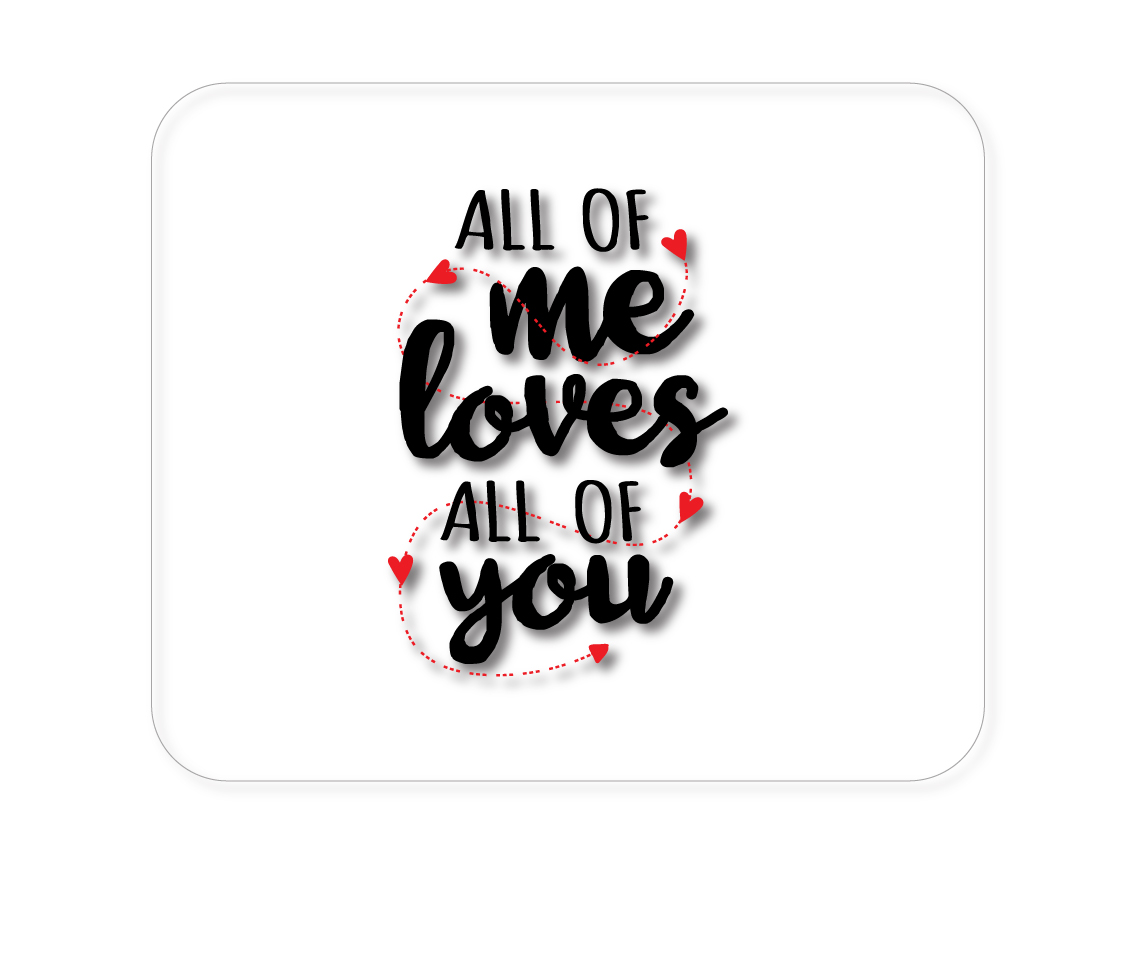 All of Me Loves All of You - Hearts 1/4" neoprene mouse pad — printed by hand at DistinctInk
