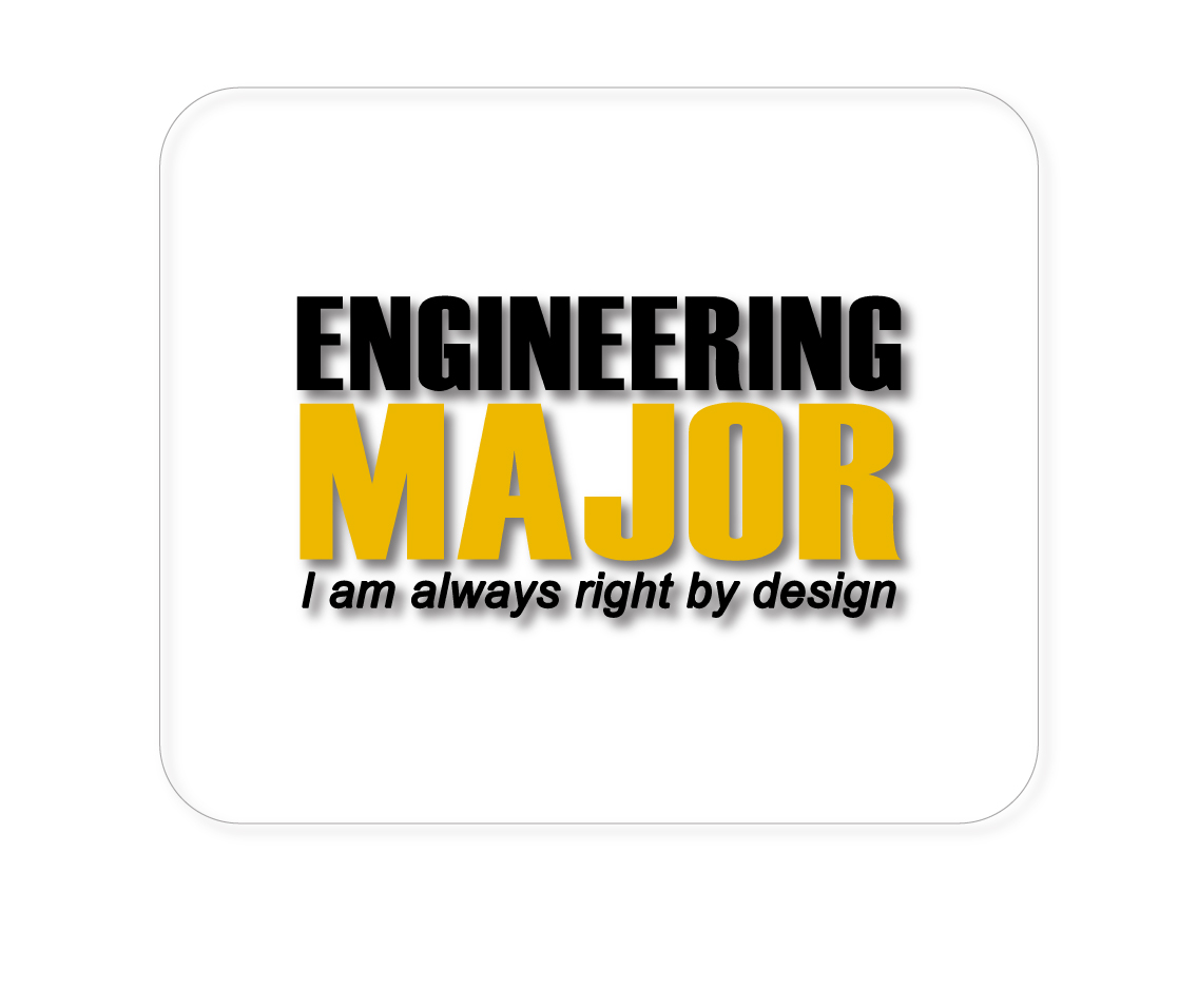 Engineering Major Always Right By Design 1/4" neoprene mouse pad — printed by hand at DistinctInk