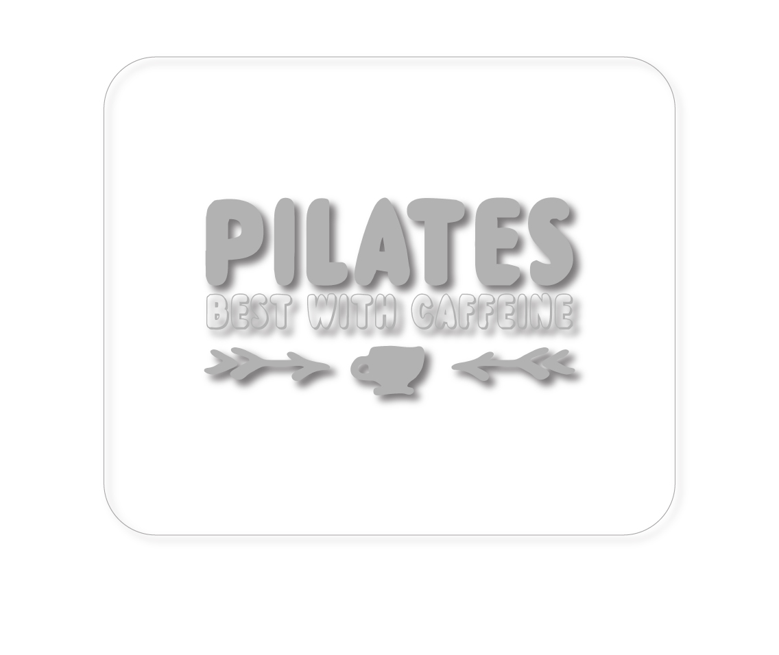 CUSTOM Mouse Pad 1/4 - Pilates Best With Caffeine