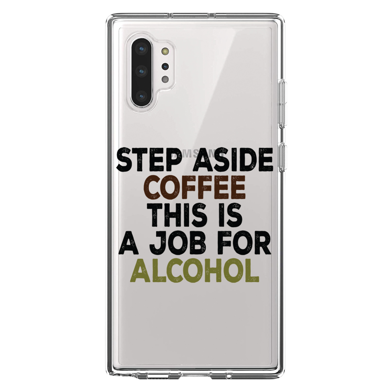 Clear Case for Galaxy Note Step Aside Coffee This is a Job for Alcohol - Picture 5 of 7
