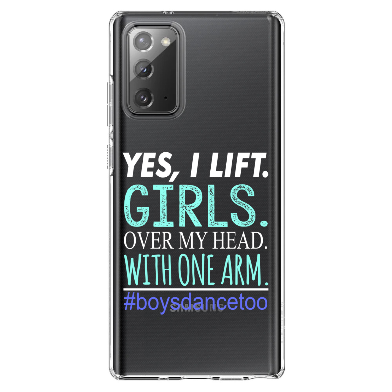 Clear Case for Galaxy Note Yes Lift Girls Over My Head Boys Dance Too