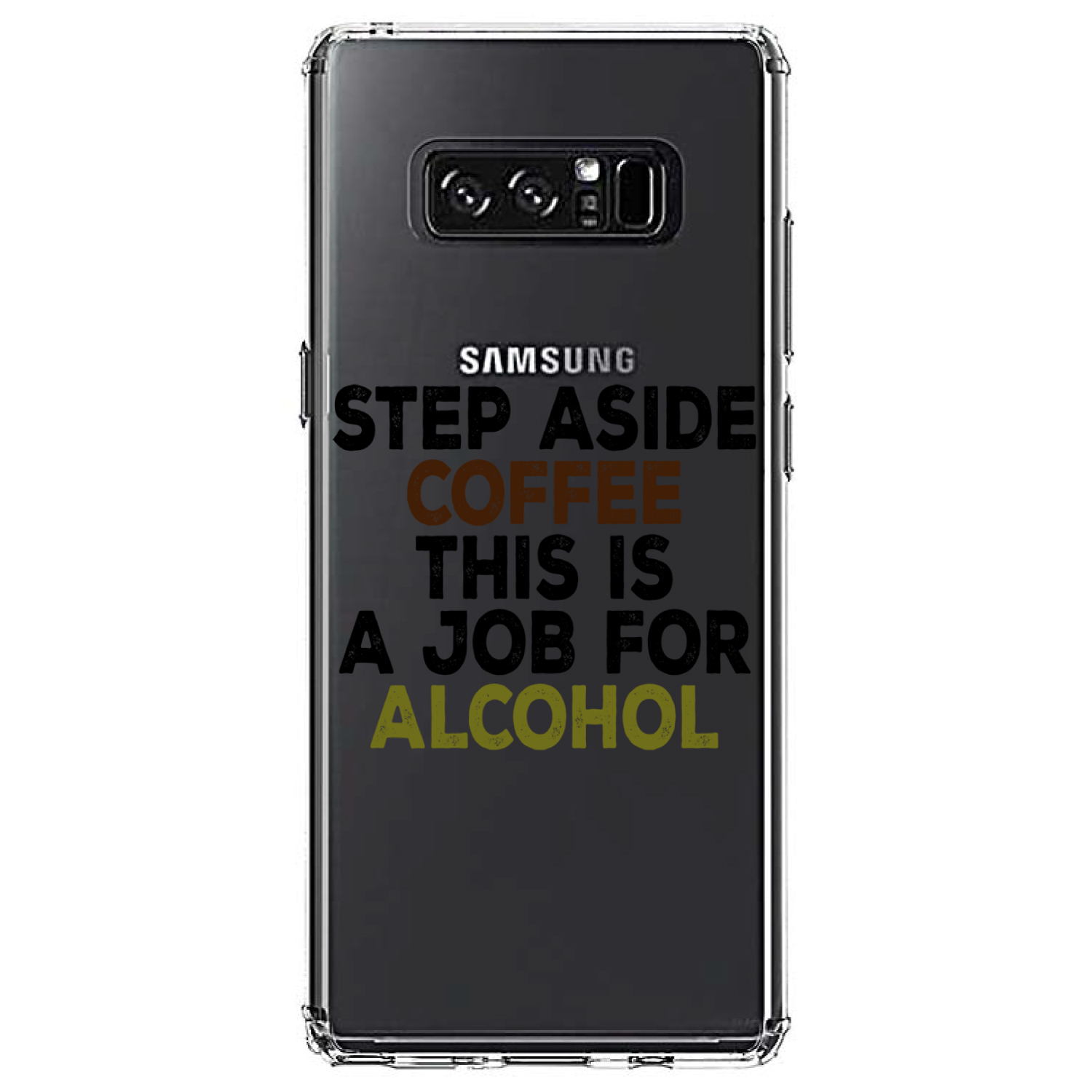 Clear Case for Galaxy Note Step Aside Coffee This is a Job for Alcohol - Picture 7 of 7