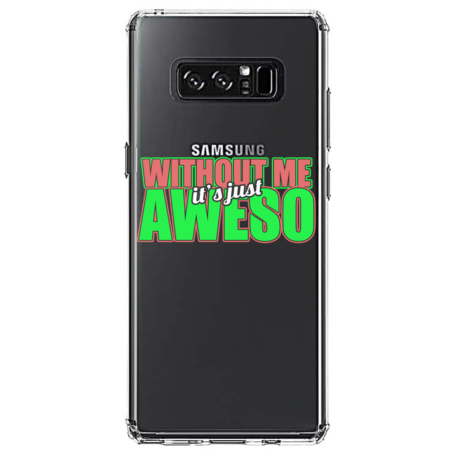Clear Case for Galaxy Note Without Me It's just Aweso - Picture 7 of 7
