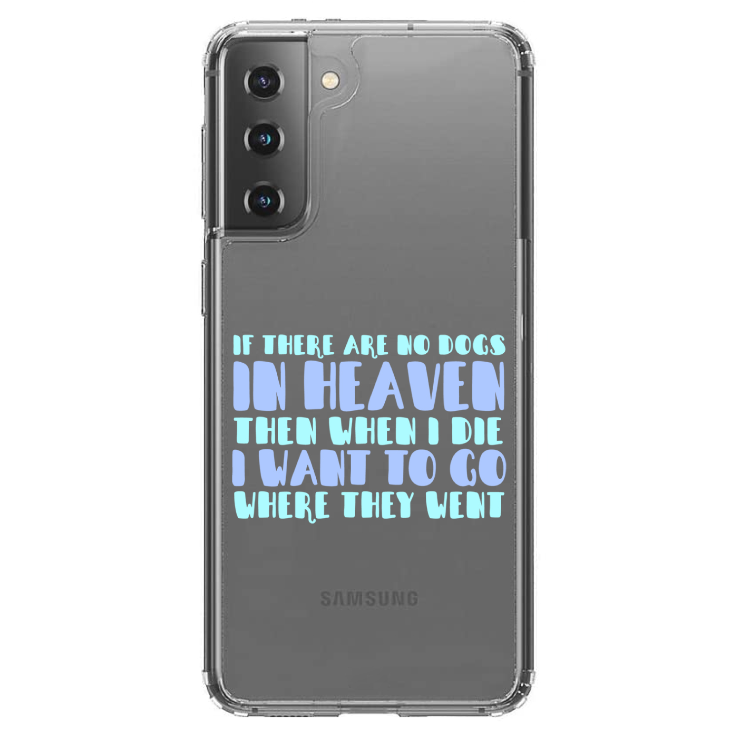 Clear Case for Galaxy S (Pick Model) No Dogs In Heaven I Want to Go With Them - Picture 2 of 12