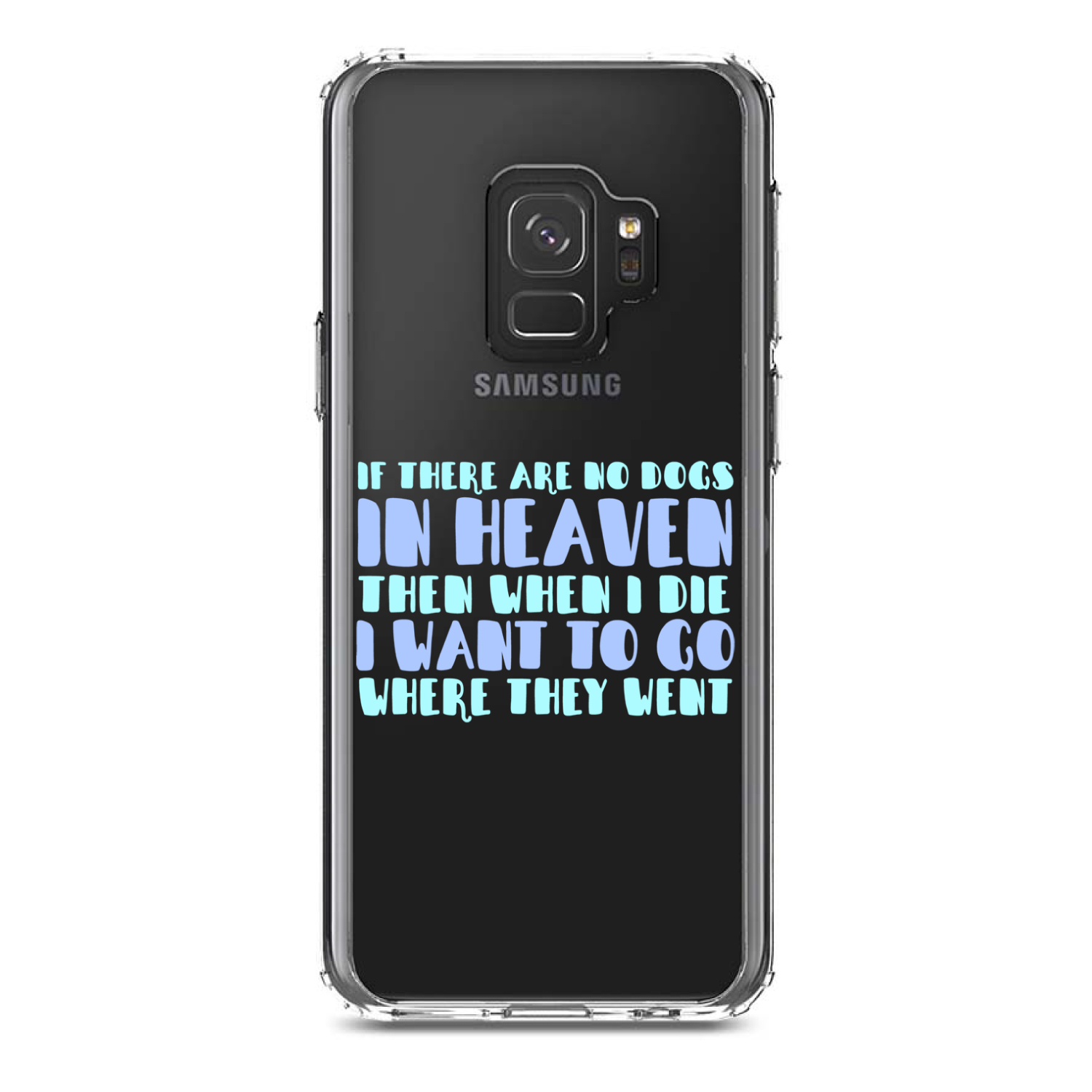 Clear Case for Galaxy S (Pick Model) No Dogs In Heaven I Want to Go With Them - Picture 11 of 12