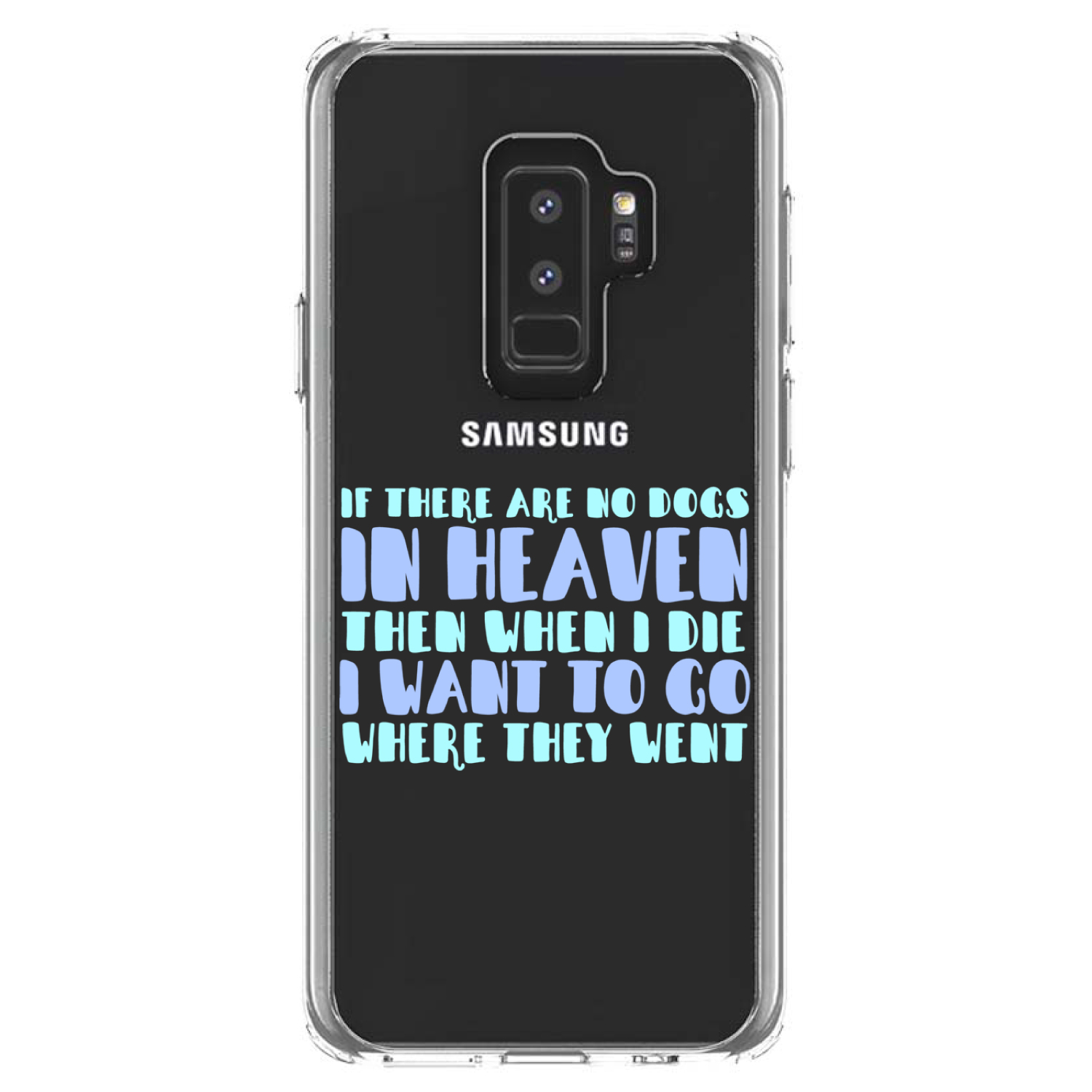 Clear Case for Galaxy S (Pick Model) No Dogs In Heaven I Want to Go With Them - Picture 12 of 12